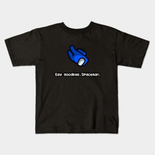 Say Goodbye Spaceman Kids T-Shirt